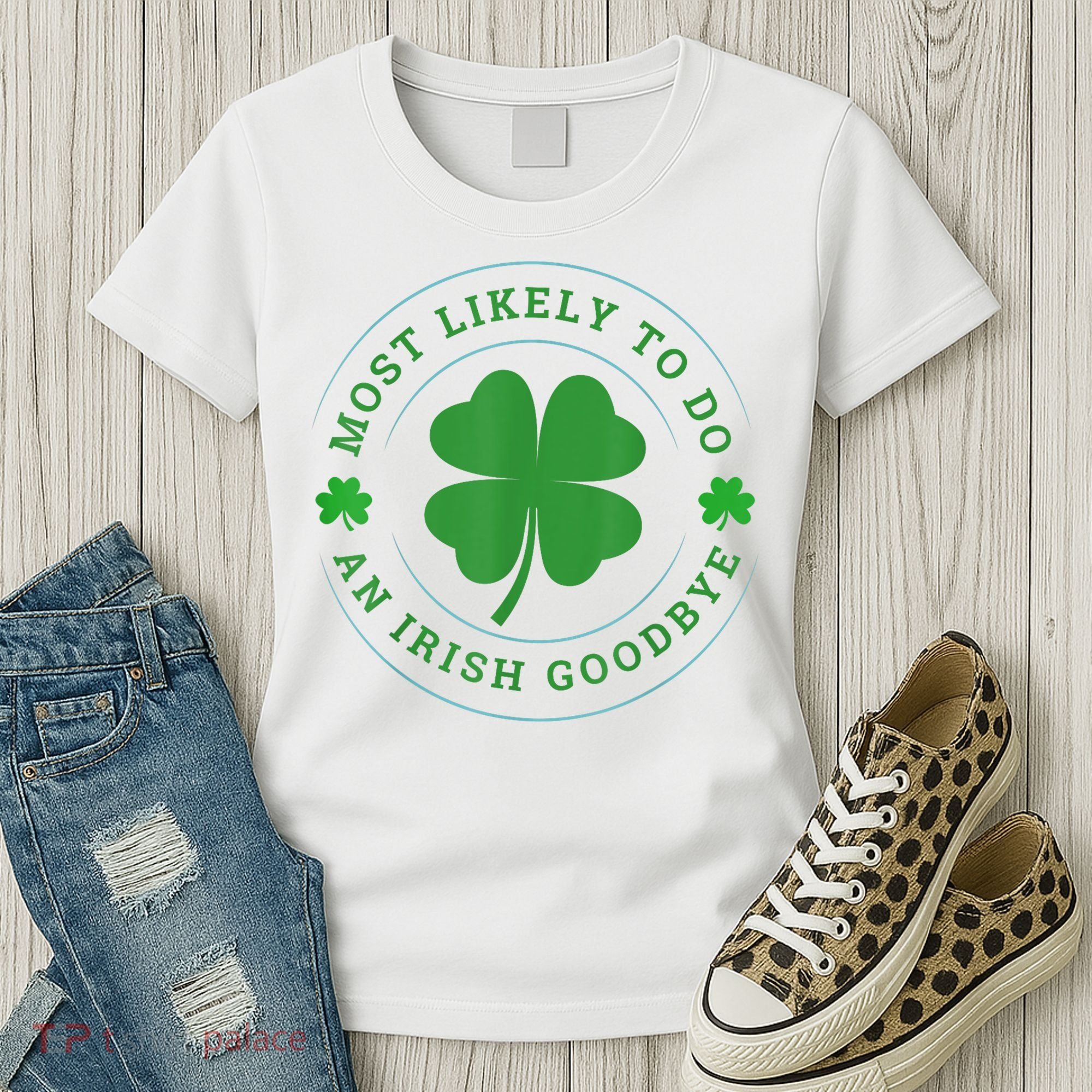Most Likely To Do An Irish Goodbye St Patricks Day Women's T-Shirt