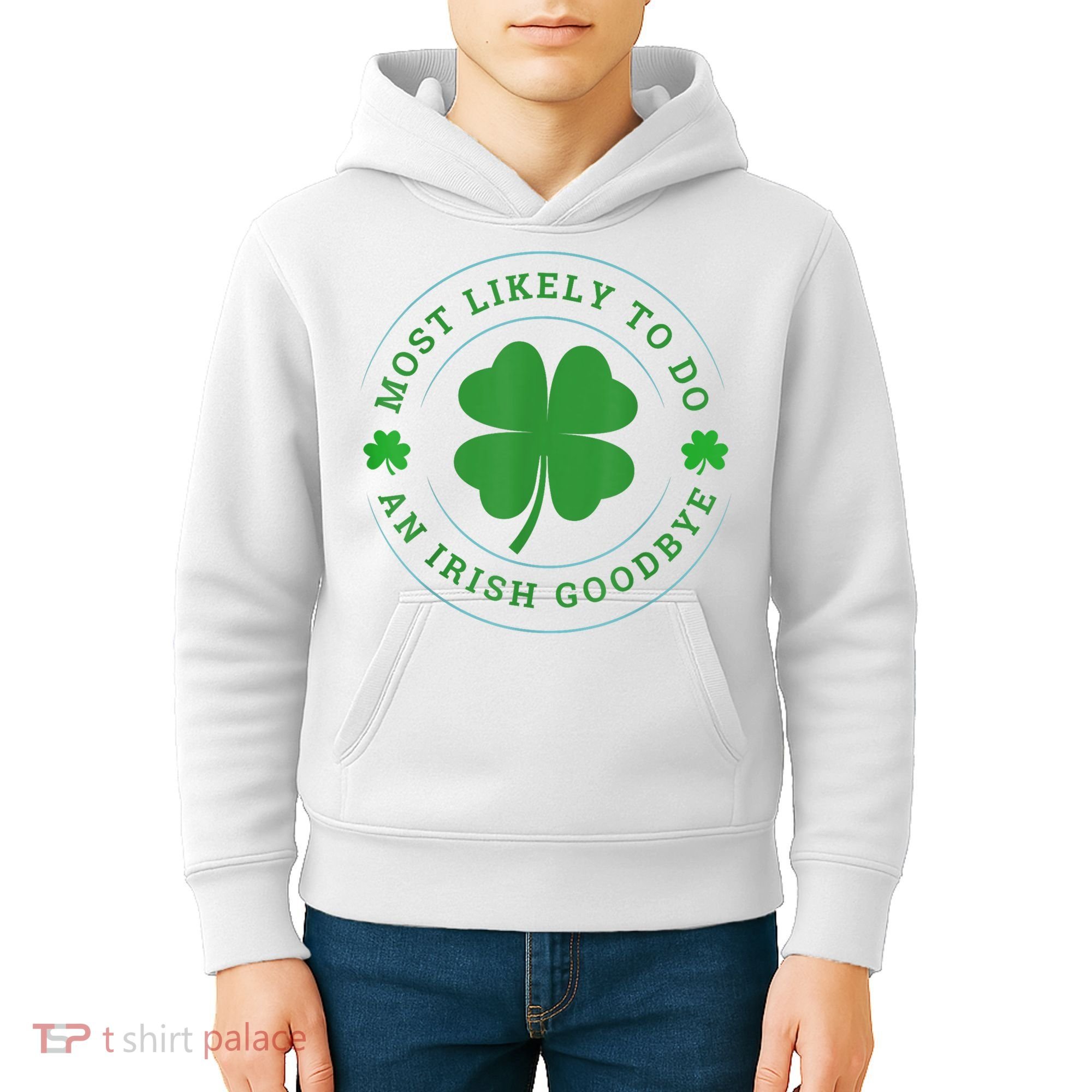 Most Likely To Do An Irish Goodbye St Patricks Day Kids Hoodie