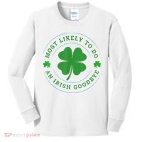 Most Likely To Do An Irish Goodbye St Patricks Day Kids Long Sleeve Shirt thumb 0