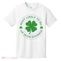 Most Likely To Do An Irish Goodbye St Patricks Day Kids T-Shirt thumb 0