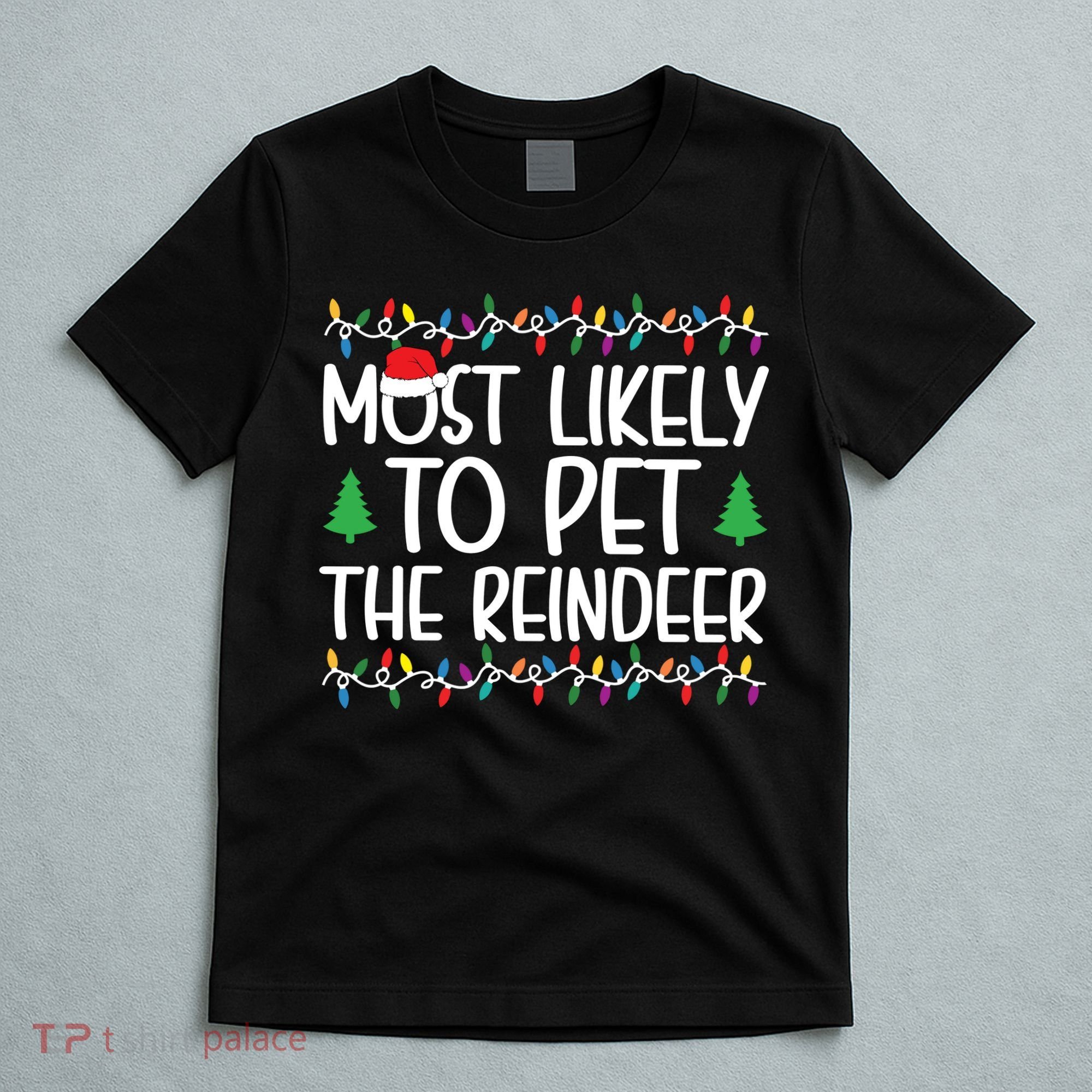 Most Likely To Pet The Reindeer Christmas Shirts For Family T-Shirt