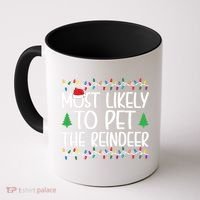 Most Likely To Pet The Reindeer Christmas Shirts For Family Coffee Mug thumb 0