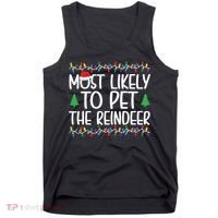 Most Likely To Pet The Reindeer Christmas Shirts For Family Tank Top thumb 0