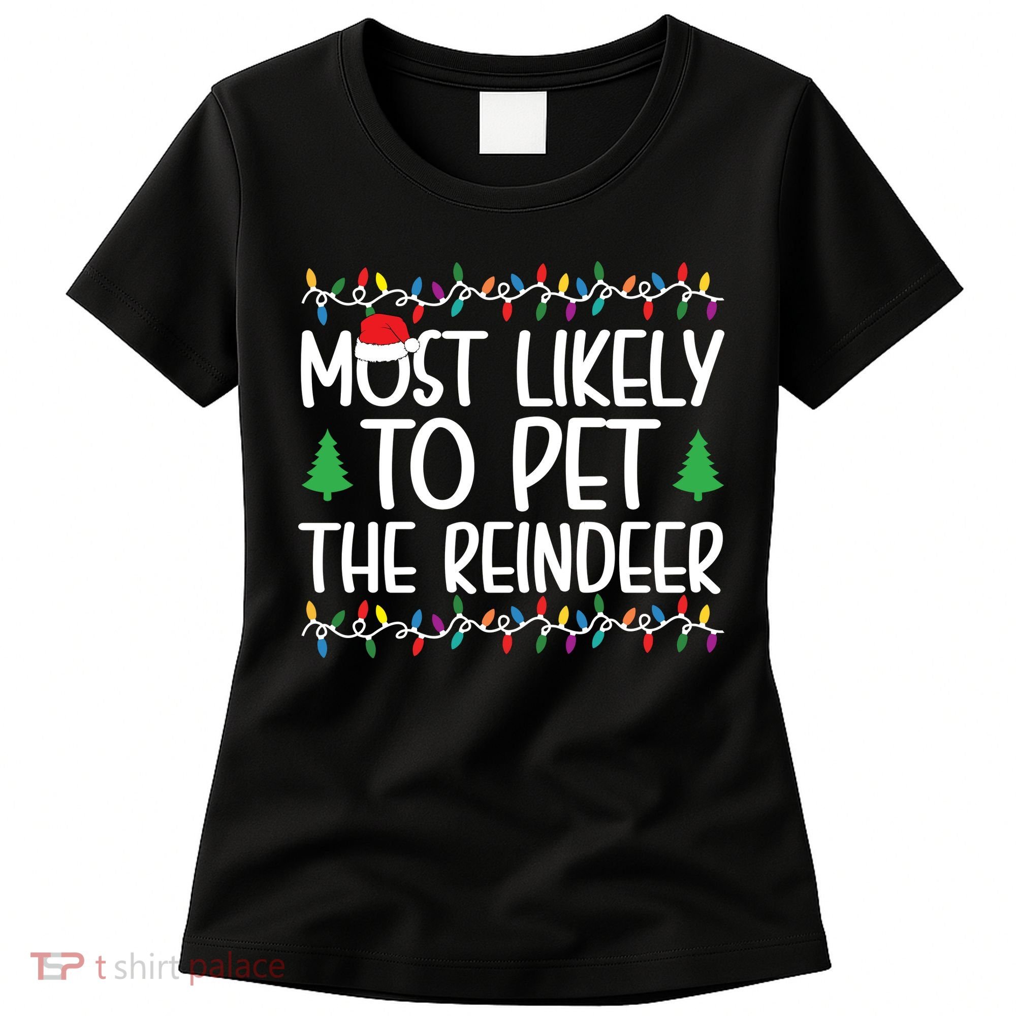 Most Likely To Pet The Reindeer Christmas Shirts For Family Women's T-Shirt