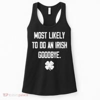 Most Likely To Do An Irish Goodbye Funny Women's Tank Top thumb 0