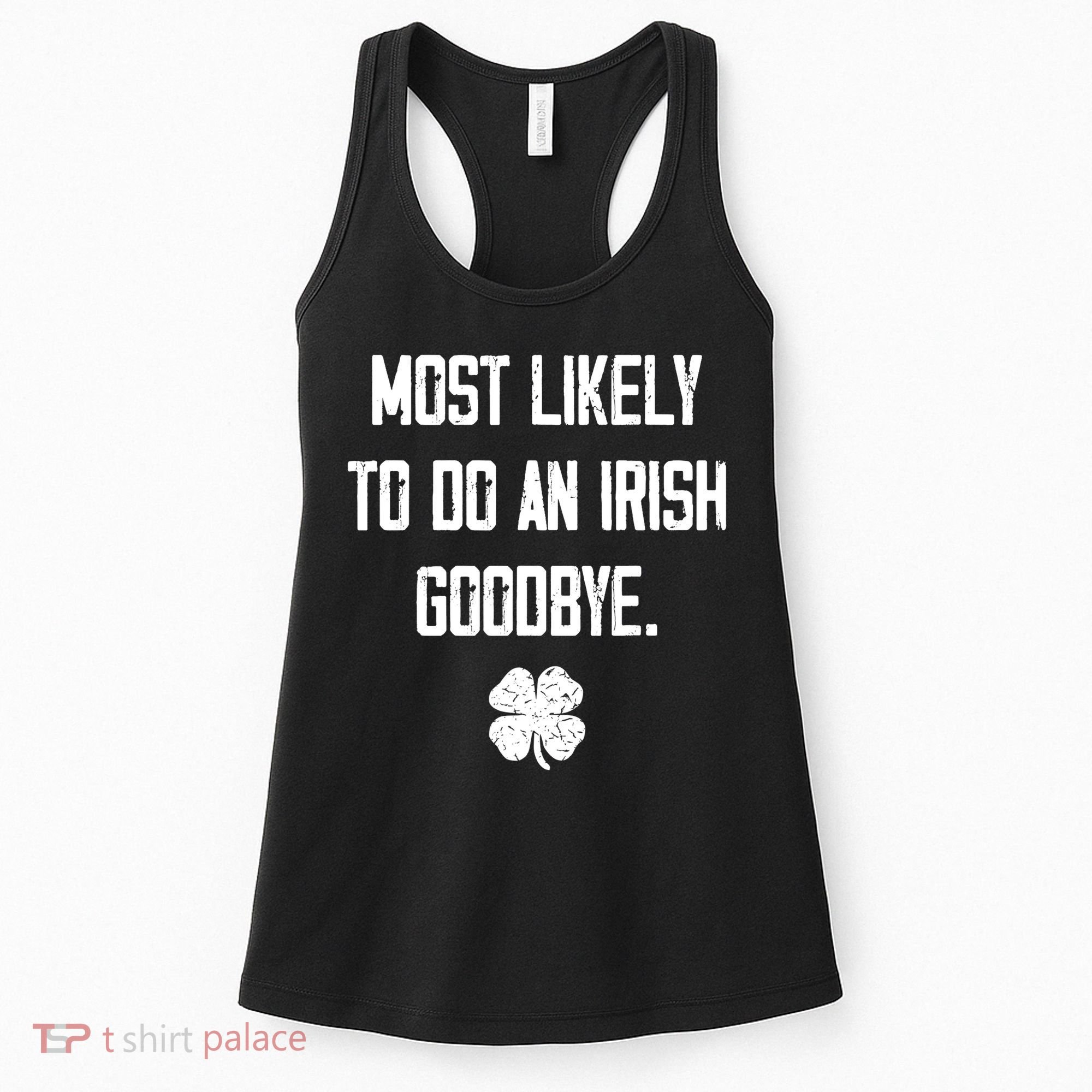 Most Likely To Do An Irish Goodbye Funny Women's Tank Top