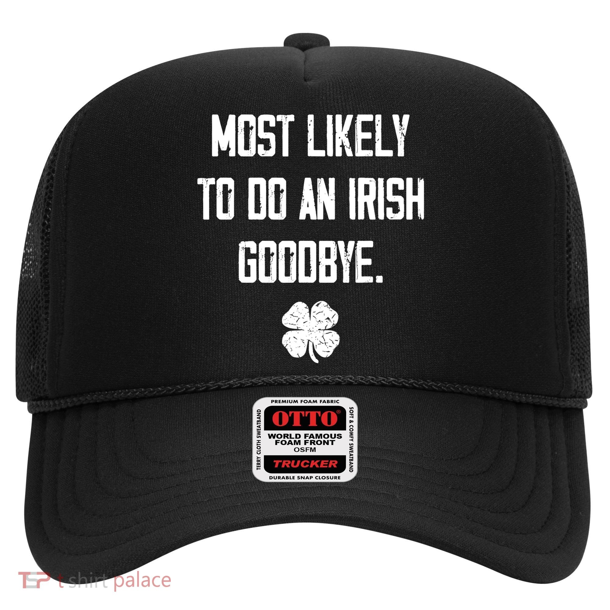 Most Likely To Do An Irish Goodbye Funny Hat