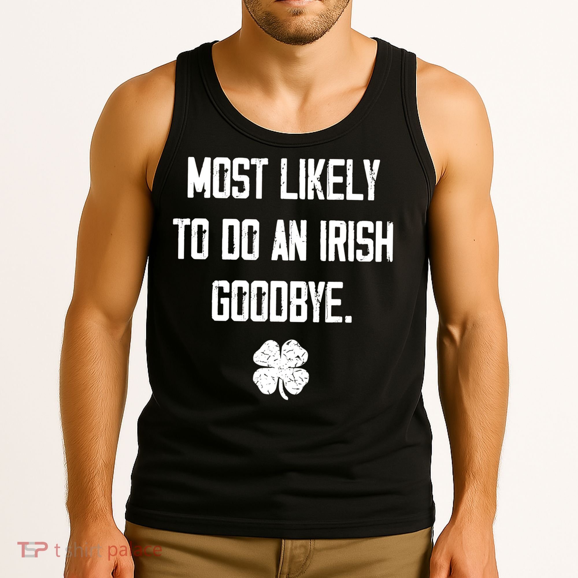 Most Likely To Do An Irish Goodbye Funny Tank Top