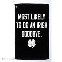 Most Likely To Do An Irish Goodbye Funny Golf Towel thumb 0