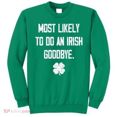 Most Likely To Do An Irish Goodbye Funny Sweatshirt