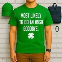 Most Likely To Do An Irish Goodbye Funny T-Shirt thumb 6