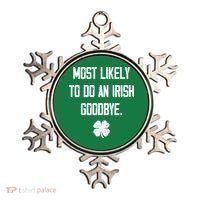 Most Likely To Do An Irish Goodbye Funny Ornament thumb 0