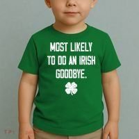 Most Likely To Do An Irish Goodbye Funny Toddler T-Shirt thumb 2