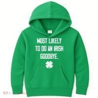 Most Likely To Do An Irish Goodbye Funny Kids Hoodie thumb 0