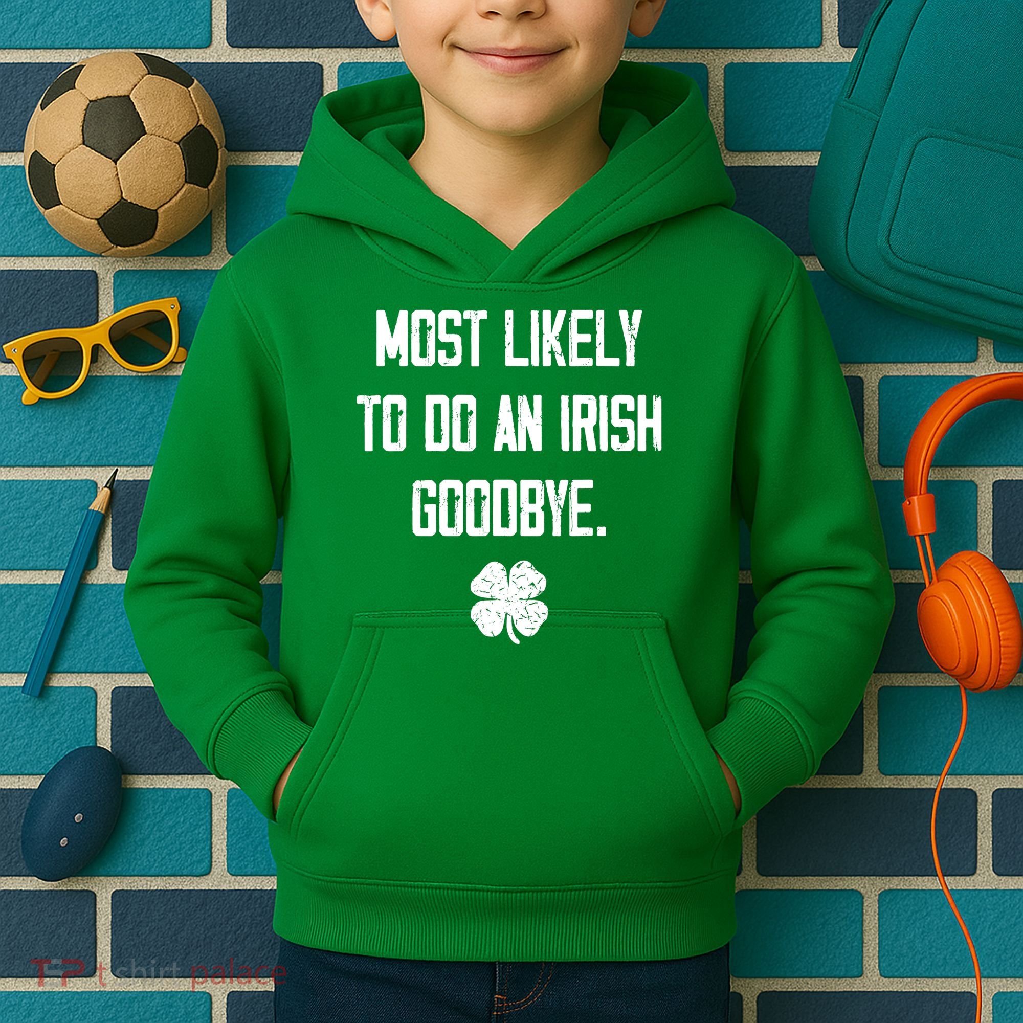 Most Likely To Do An Irish Goodbye Funny Kids Hoodie