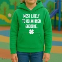 Most Likely To Do An Irish Goodbye Funny Kids Hoodie thumb 3