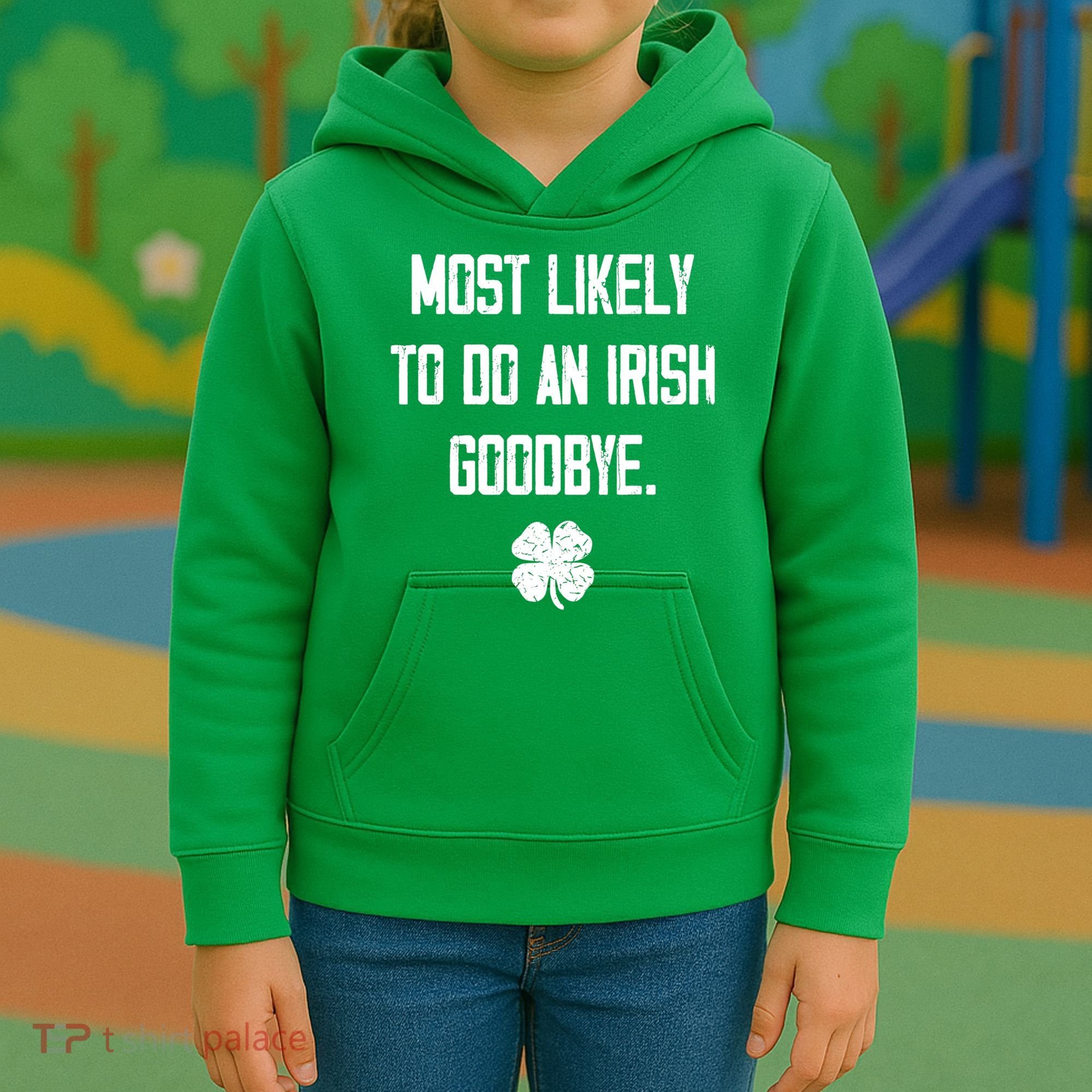Most Likely To Do An Irish Goodbye Funny Kids Hoodie