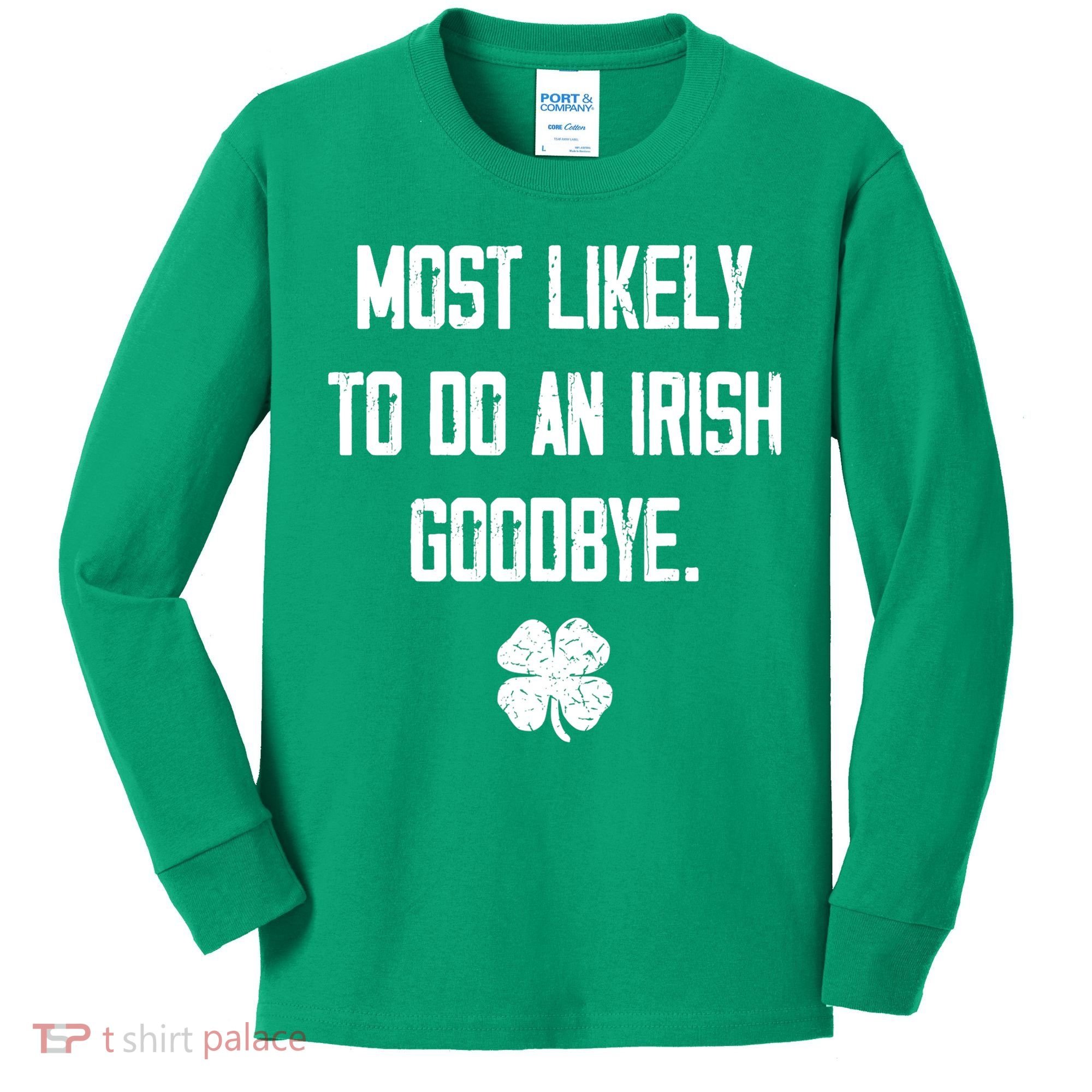Most Likely To Do An Irish Goodbye Funny Kids Long Sleeve Shirt