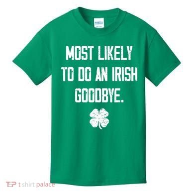 Most Likely To Do An Irish Goodbye Funny Kids T-Shirt