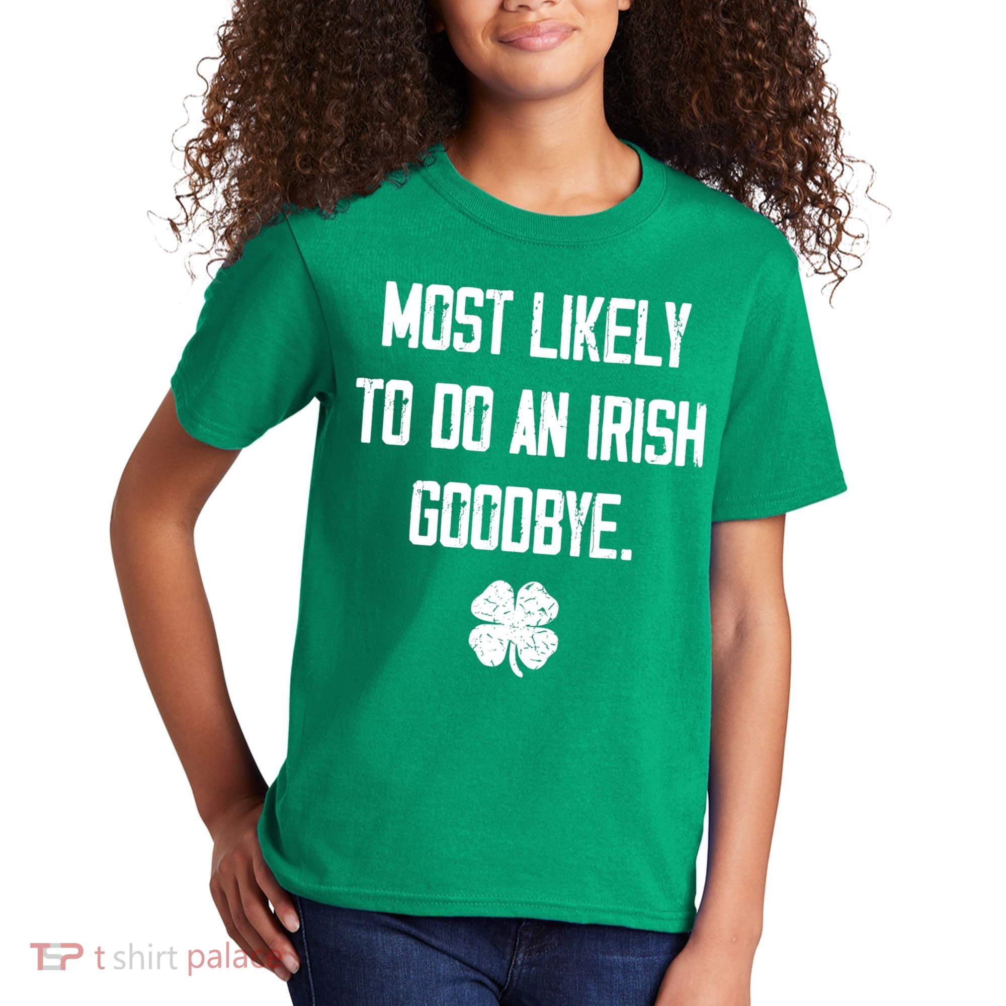 Most Likely To Do An Irish Goodbye Funny Kids T-Shirt