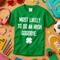 Most Likely To Do An Irish Goodbye Funny Kids T-Shirt thumb 3