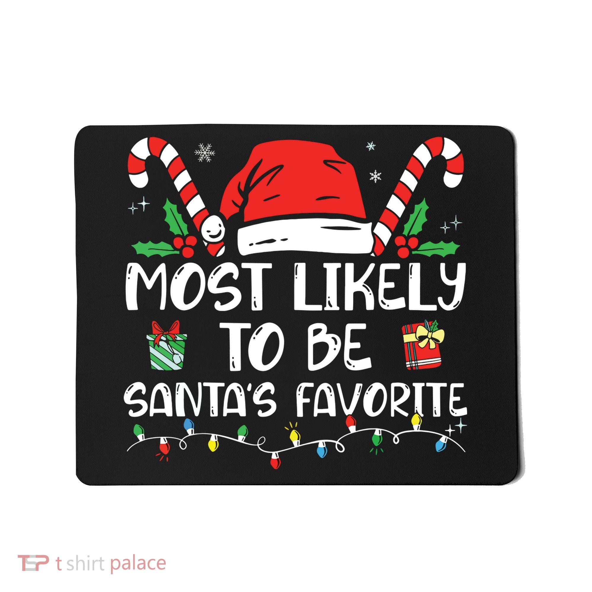 Most Likely To Be Santas Favorite Matching Family Christmas Mousepad