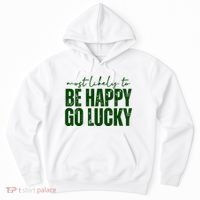 Most Likely To Be Happy Go Lucky St Patricks Day Hoodie thumb 0