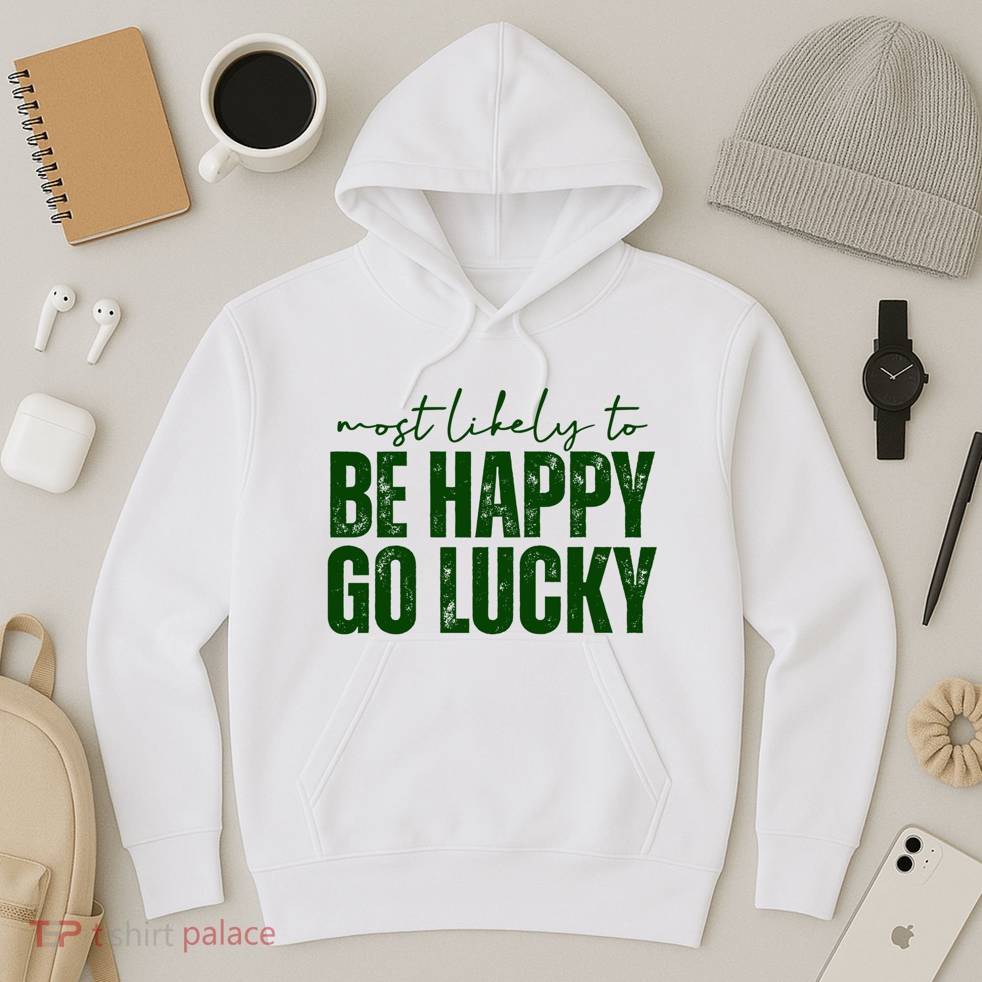 Most Likely To Be Happy Go Lucky St Patricks Day Hoodie