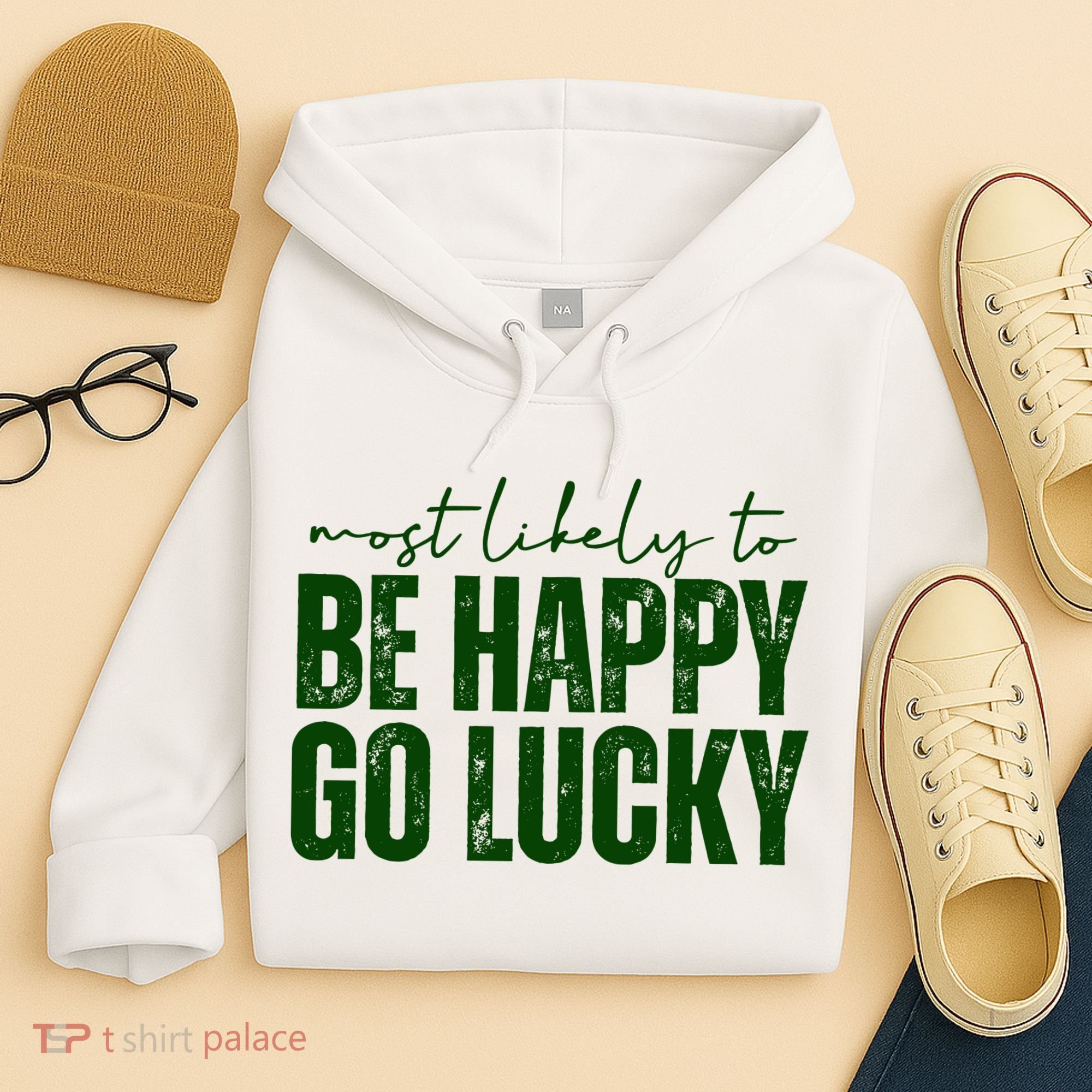 Most Likely To Be Happy Go Lucky St Patricks Day Hoodie