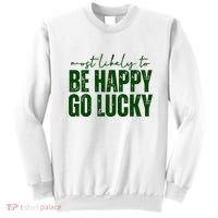 Most Likely To Be Happy Go Lucky St Patricks Day Sweatshirt thumb 0