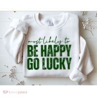 Most Likely To Be Happy Go Lucky St Patricks Day Sweatshirt thumb 2