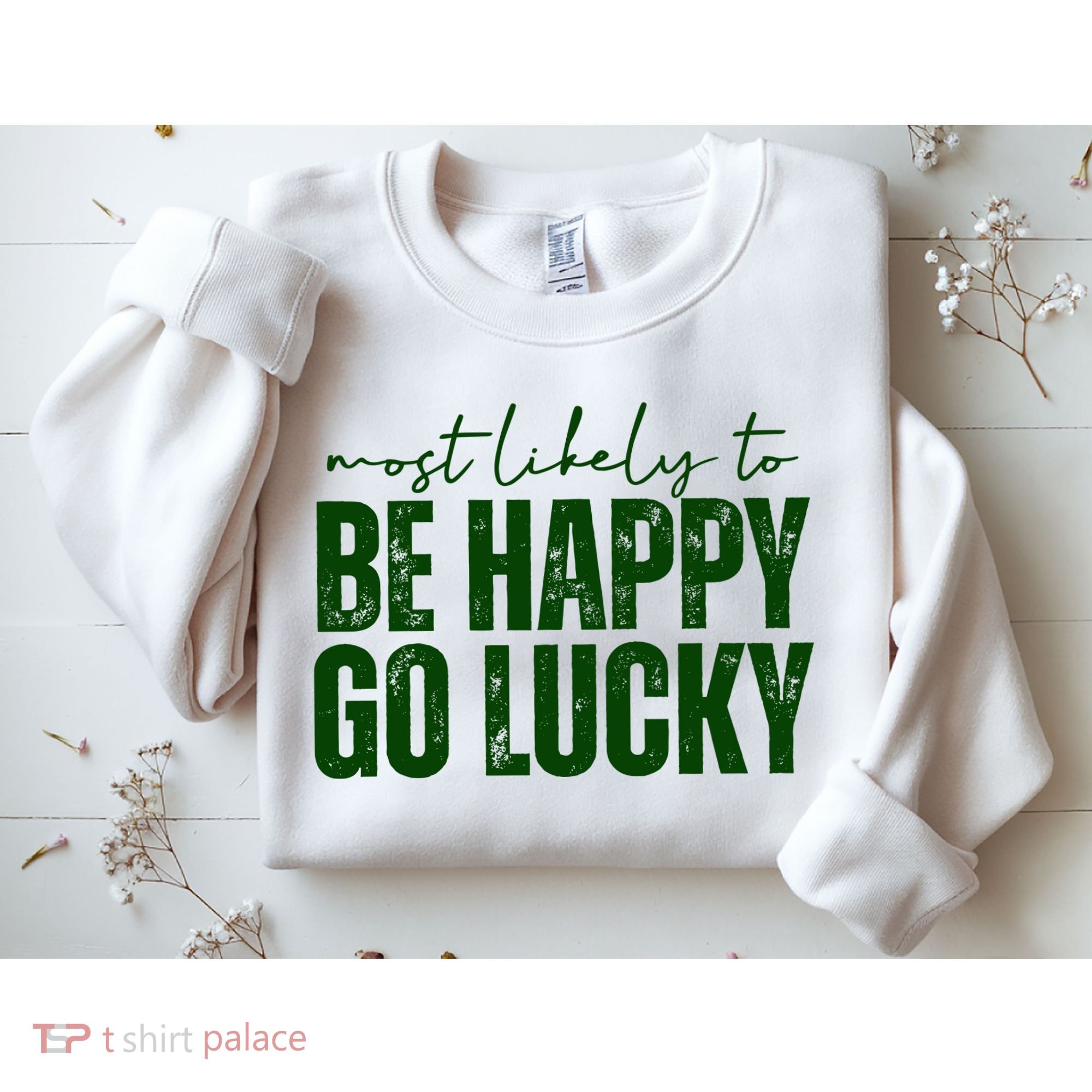 Most Likely To Be Happy Go Lucky St Patricks Day Sweatshirt