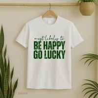 Most Likely To Be Happy Go Lucky St Patricks Day T-Shirt thumb 2
