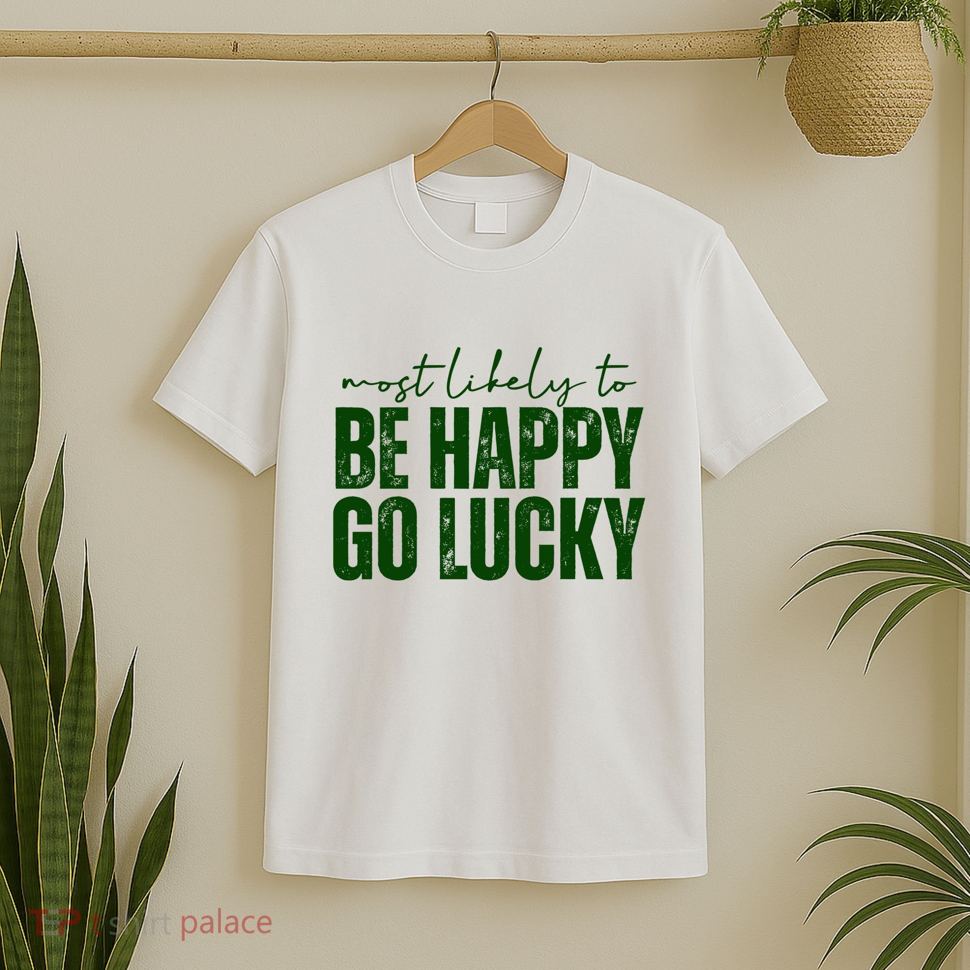 Most Likely To Be Happy Go Lucky St Patricks Day T-Shirt