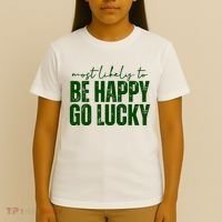 Most Likely To Be Happy Go Lucky St Patricks Day T-Shirt thumb 4