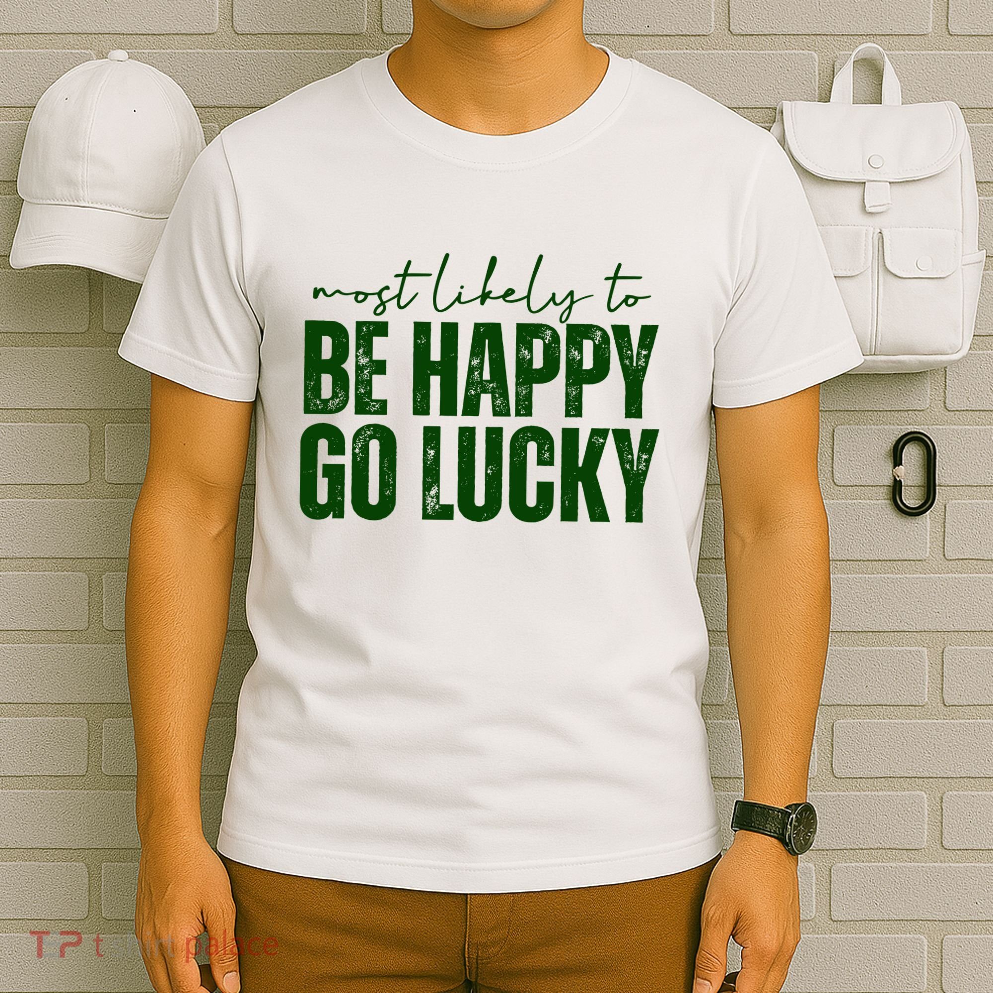 Most Likely To Be Happy Go Lucky St Patricks Day T-Shirt