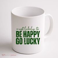 Most Likely To Be Happy Go Lucky St Patricks Day Coffee Mug thumb 1