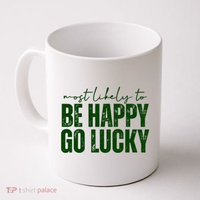 Most Likely To Be Happy Go Lucky St Patricks Day Coffee Mug