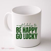 Most Likely To Be Happy Go Lucky St Patricks Day Coffee Mug thumb 0