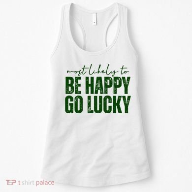 Most Likely To Be Happy Go Lucky St Patricks Day Women's Tank Top