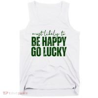 Most Likely To Be Happy Go Lucky St Patricks Day Tank Top thumb 0