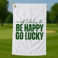Most Likely To Be Happy Go Lucky St Patricks Day Golf Towel thumb 1