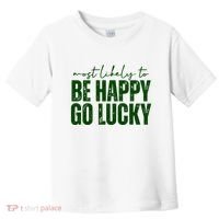 Most Likely To Be Happy Go Lucky St Patricks Day Toddler T-Shirt thumb 0