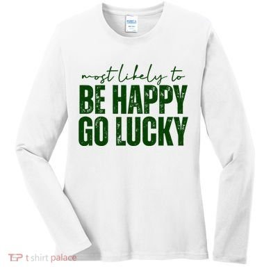 Most Likely To Be Happy Go Lucky St Patricks Day Women's Long Sleeve Shirt