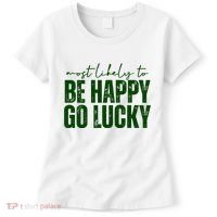 Most Likely To Be Happy Go Lucky St Patricks Day Women's T-Shirt thumb 0