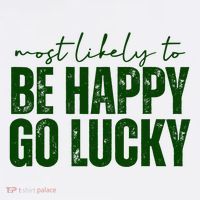 Most Likely To Be Happy Go Lucky St Patricks Day Women's T-Shirt thumb 6