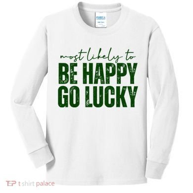 Most Likely To Be Happy Go Lucky St Patricks Day Kids Long Sleeve Shirt