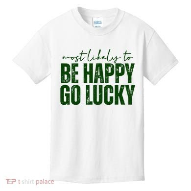 Most Likely To Be Happy Go Lucky St Patricks Day Kids T-Shirt