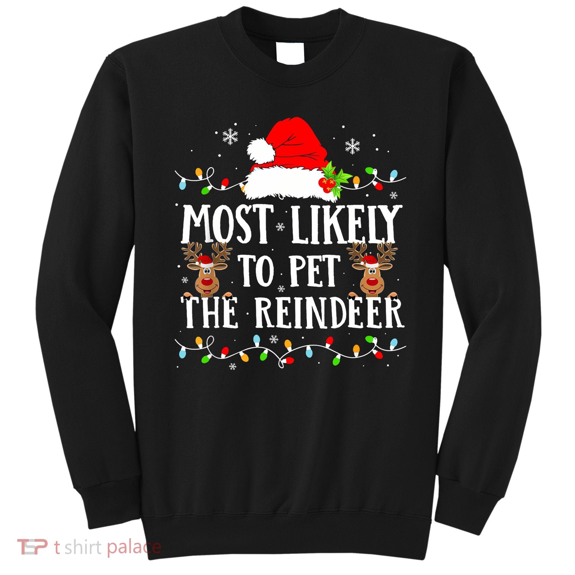 Most Likely To Pet The Reindeer Funny Christmas Family Sweatshirt