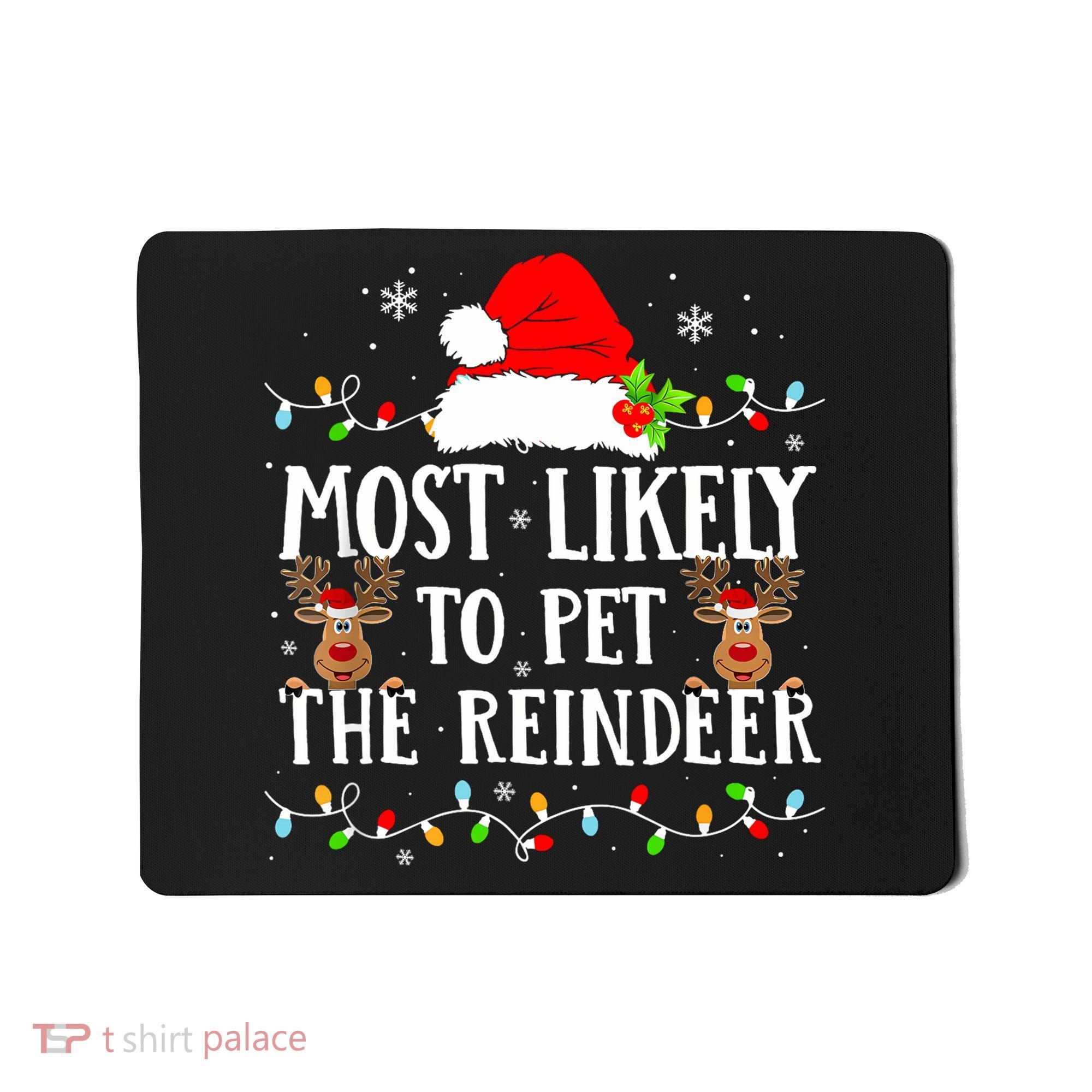 Most Likely To Pet The Reindeer Funny Christmas Family Mousepad